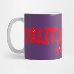 Obliterated Not Mug